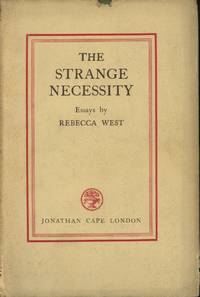 The Strange Necessity: Essays and Reviews by Rebecca West