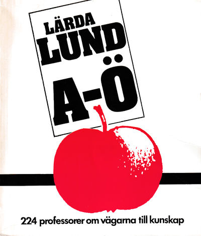 Lärda Lund A-Ö. 224 professorer om vägarna till…