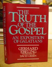 The Truth of The Gospel - An Exposition Of Galatians