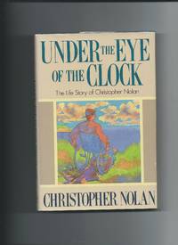 Under the Eye of the Clock: The Life Story of Christopher Nolan