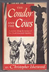THE CONDOR AND THE COWS. A JOURNEY ALONG THE BYWAYS OF FIVE SOUTH AMERICAN REPUBLICS