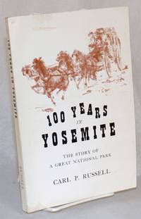 image of One hundred years in Yosemite; the story of a great park and its friends