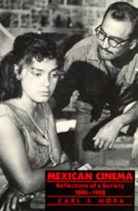 Mexican Cinema : Reflections of a Society, 1896-1980 by Carl J. Mora - 1990