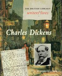 Charles Dickens (British Library Writers' Lives) by James, Elizabeth
