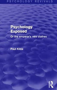 Psychology Exposed (Psychology Revivals): Or the Emperor's New Clothes