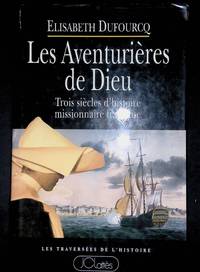 Les aventurières de Dieu Trois siècles d'histoire missionnaire française