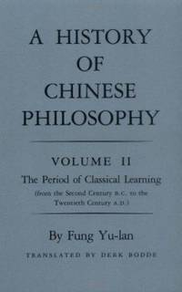 History of Chinese Philosophy, Volume 2: The Period of Classical Learning from the Second Century...