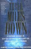 Three Miles Down: A Firsthand Account of Deep Sea Exploration and A Hunt for Sunken World War II Treasure by James Hamilton-Paterson - 2000-03-04