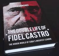 The Double Life of Fidel Castro