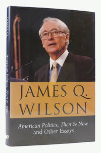 AMERICAN POLITICS, THEN & NOW; And Other Essays