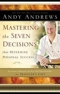 Mastering the Seven Decisions That Determine Personal Success: An Owner's Manual to the New York...