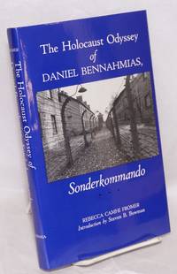 The Holocaust Odyssey of Daniel Bennahmias, Sonderkommando. With an Introduction by Steven B. Bowman by Fromer, Rebecca Camhi - 1993