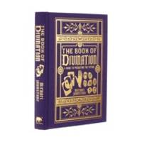 Book of Divination, The: A Guide to Predicting the Future (Mystic Archives, 1)