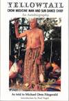 Yellowtail, Crow Medicine Man and Sun Dance Chief: An Autobiography