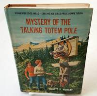 MYSTERY OF THE TALKING TOTEM POLE by Gladys H Murray - First Edition - from Windy Hill Books (SKU: 10377)