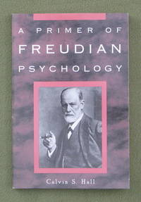 A Primer of Freudian Psychology by Calvin S. Hall - 1999