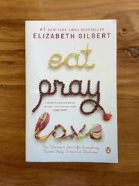 Eat Pray Love by Gilbert, Elizabeth - 2007