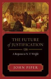 The Future of Justification : A Response to N. T. Wright