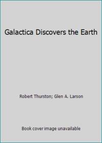 Galactica Discovers the Earth by Robert Thurston; Glen A. Larson - Paperback - 1984 - from ThriftBooks (SKU: G0425074765I3N00)