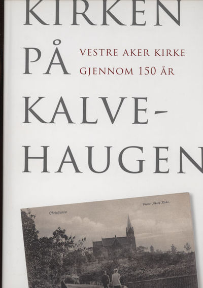 Kirken på Kalvehaugen. Vstre Aker Kirke gjennom…