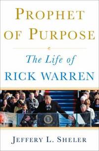 Prophet of Purpose : The Inside Story of Rick Warren and His Rise to Global Prominence