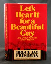 image of Let's Hear It for a Beautiful Guy And Other Works of Short Fiction