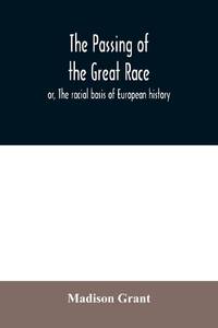 The Passing of the Great Race by Madison Grant | Hardcover