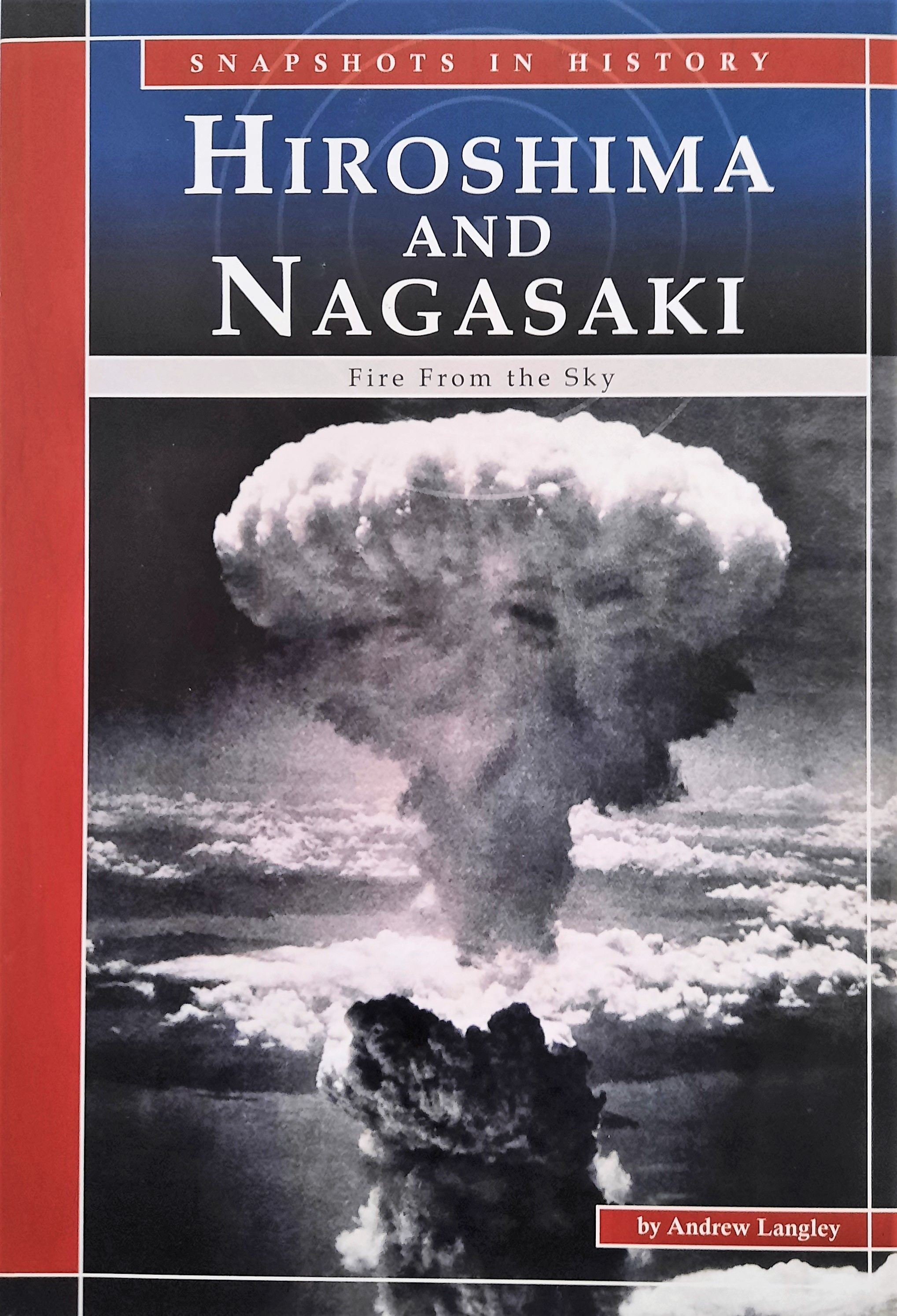 Hiroshima and Nagasaki: Fire from the Sky by Langley, Andrew