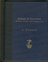 Robert M. Pennoyer, Ensign, USNR, USS Pensacola.  A Memoir - 