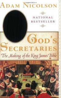 God's Secretaries: The Making of the King James Bible