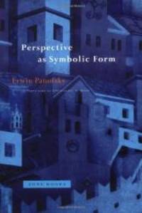 Perspective as Symbolic Form by Erwin Panofsky - 1996-06-03