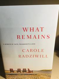 What Remains: A Memoir of Fate, Friendship, and Love by Radziwill, Carole - Sep 26, 2005