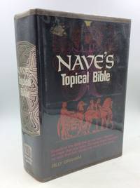 NAVE&#039;S TOPICAL BIBLE: A Digest of the Holy Scriptures by Orville J. Nave - 1973