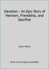 Devotion: An Epic Story of Heroism, Friendship, and Sacrifice