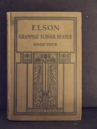 Elson Grammar School Reader, book four - eighth grade by William H. Elson & Christine M. Keck - 1909