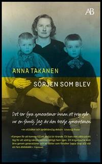 Sorjen Som Blev By Anna Takanen Paperback Utg From H Strom Text Kultur Ab Sorjen Som Blev By Anna Takanen Paperback Utg From H Strom Text Kultur Ab