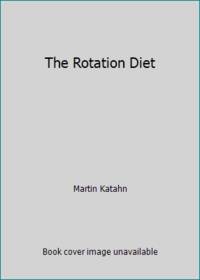 The Rotation Diet by Martin Katahn - Hardcover - 1986 - from ThriftBooks (SKU: G039302315XI3N00)