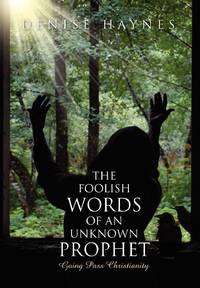 The Foolish Words Of An Unknown Prophet