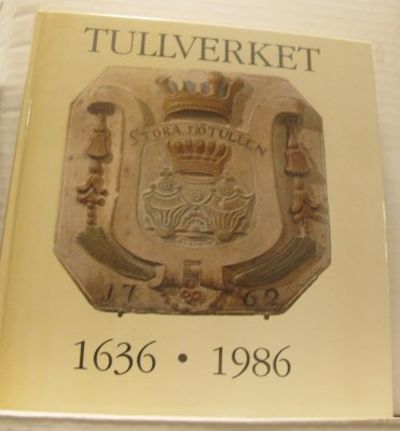 Tullverket 1636-1986. En jubileumsbok.