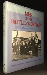 Men of the Battle of Britain; A Who Was Who of the Pilots and Aircrew, British, Commonwealth and Allied, Who Flew with Royal Air Force Fighter Command; July 10 to October 31 1940 by Wynn, Kenneth G