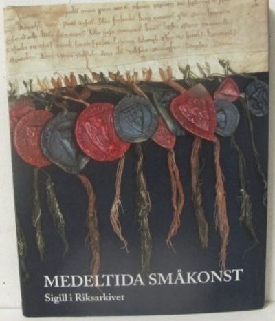 Medeltida småkonst. Sigill i Riksarkivet.