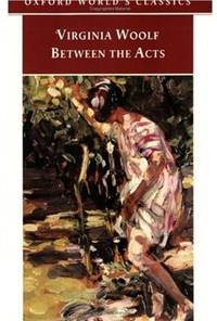 Oxford World's Classics: Between the Acts