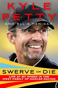 Swerve or Die: Life at My Speed in the First Family of NASCAR Racing by Ellis Henican Kyle Petty - Signed First Edition - 08/09/2022 - from GraceClerc.Co (SKU: SWR-LF-MY-SPD)