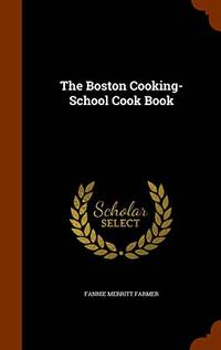 The Boston Cooking-School Cook Book by Fannie Merritt Farmer