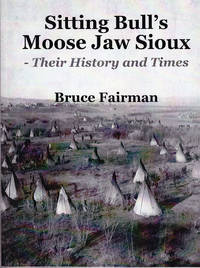 cover of Sitting Bull's Moose Jaw Sioux: Their History and Times