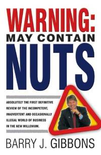 Warning!: May Contain Nuts! absolutely the first definitive review of the incompetent,...