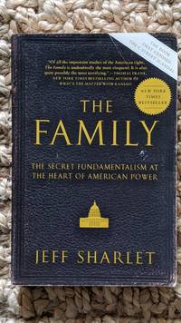 image of The Family: The Secret Fundamentalism at the Heart of American Power