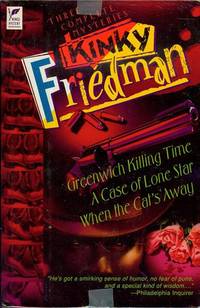 Three Complete Mysteries: Greenwich Killing Time / A Case of Lone Star / When the Cat&#039;s Away by Kinky Friedman - 1993