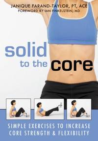 Solid to the Core : Simple Exercises to Increase Core Strength and Flexibility