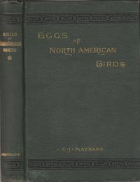 Eggs of North American Birds by Maynard, Charles Johnson - 1889